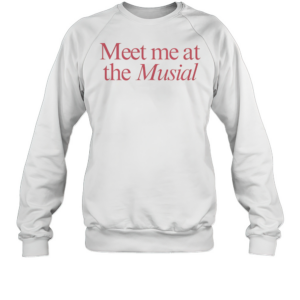 Meet Me At The Musial T-Shirt Unisex Sweatshirt