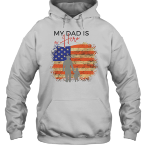 My Dad Is A Hero Father'S Day T-Shirt Unisex Hoodie
