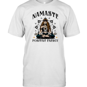 Namaste Positive Energy T-Shirt Namaste Positive Energy T-Shirt
