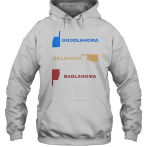 Nice Goodlahoma Oklahoma Badlahoma T-Shirt Unisex Hoodie
