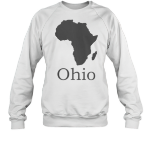 Nice Ohio Africa T-Shirt Unisex Sweatshirt