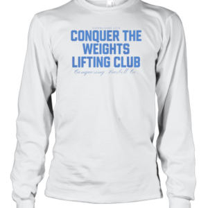 Official Conquer The Weights Lifting Club Conquering Barbell Est 2014 T-Shirt Long Sleeved T-shirt 