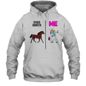 Other Barista Is Normal And I Am A Unicorn Barista T-Shirt Unisex Hoodie