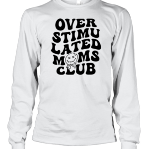 Overstimulated Moms Club T-Shirt Long Sleeved T-shirt 