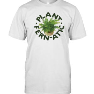 Plant Fern Atic T-Shirt