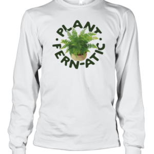 Plant Fern Atic T-Shirt Long Sleeved T-shirt 