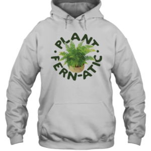 Plant Fern Atic T-Shirt Unisex Hoodie