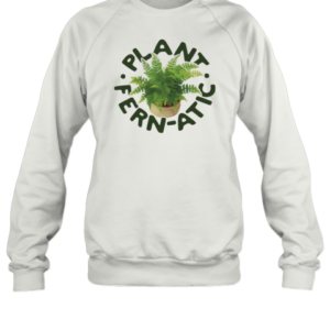 Plant Fern Atic T-Shirt Unisex Sweatshirt