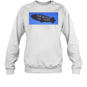 Pope The World Is Your T-Shirt Unisex Sweatshirt