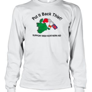 Put It Back Thief Support Irish Northern Aid T-Shirt Long Sleeved T-shirt