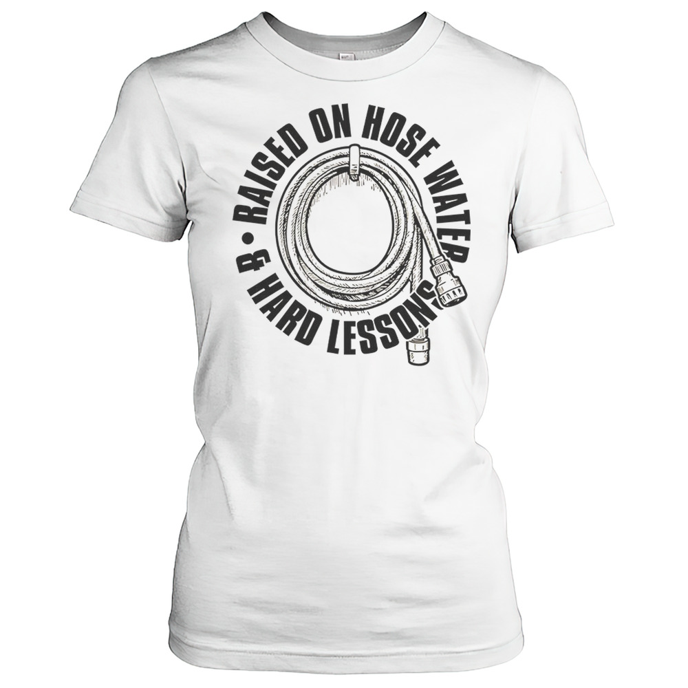 Raised On Hose Water T-Shirt Classic Women's T-shirt