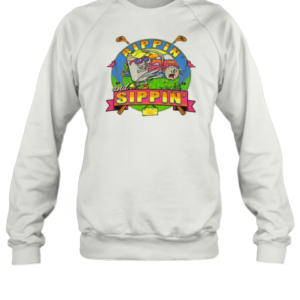 Rippin' And Sippin' Golf T-Shirt Unisex Sweatshirt