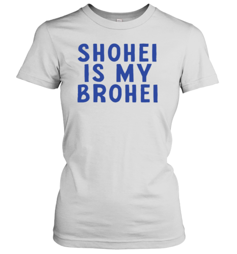 Shohei Is My Brohei T-Shirt Classic Women's T-shirt