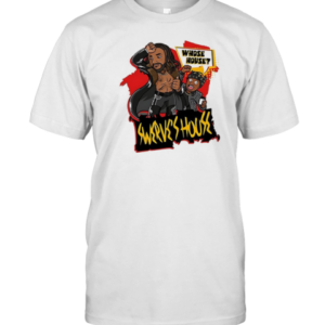 Swerve Strickland And Prince Nana Whose House Swerves House T-Shirt Swerve Strickland And Prince Nana Whose House Swerves House T-Shirt