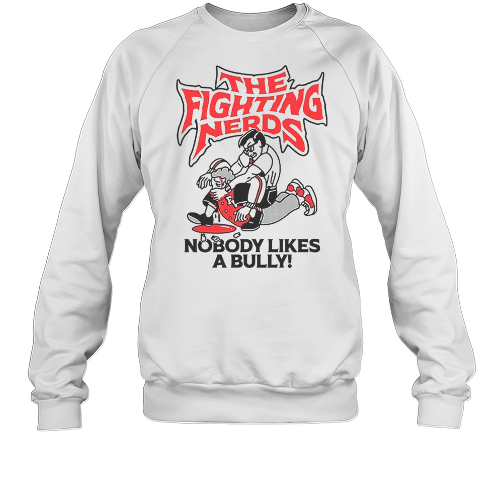 The Fighting Nerds Nobody Likes A Bully T-Shirt Unisex Sweatshirt