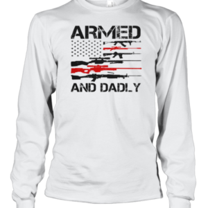 Top Armed And Dadly Military Dad T-Shirt Long Sleeved T-shirt 