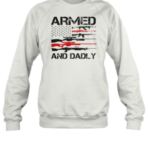 Top Armed And Dadly Military Dad T-Shirt Unisex Sweatshirt