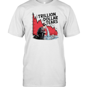 Trillion Dollar Tears Crying Businessman Stock Market Crash T-Shirt