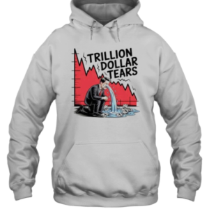 Trillion Dollar Tears Crying Businessman Stock Market Crash T-Shirt Unisex Hoodie