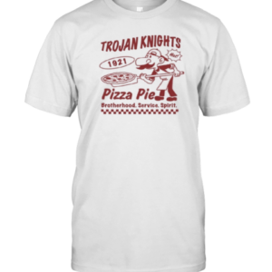 Trojan Knights Pizza Pie 1921 Brotherhood Service Spirit T-Shirt