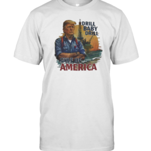 Trump Drill Baby Drill Gulf Of America T-Shirt Trump Drill Baby Drill Gulf Of America T-Shirt