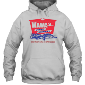 Wawa Food Market Doing It Just A Little Bit Better Since 64 T-Shirt Unisex Hoodie