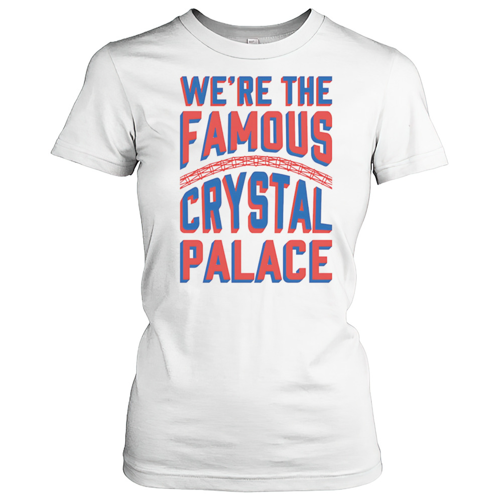 We'Re The Famous Crystal Palace T-Shirt Classic Women's T-shirt