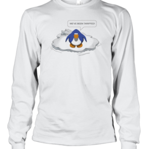 We'Ve Been Tariffed Penguin T-Shirt Long Sleeved T-shirt