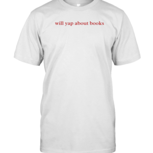 Will Yap About Books T-Shirt
