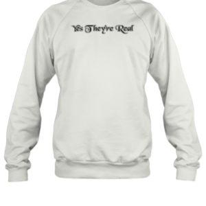 Yes They'Re Real T-Shirt Unisex Sweatshirt