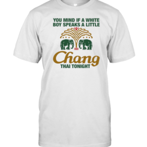 You Mind If A White Boy Speaks A Little Thai Tonight T-Shirt
