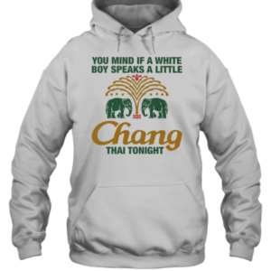 You Mind If A White Boy Speaks A Little Thai Tonight T-Shirt Unisex Hoodie