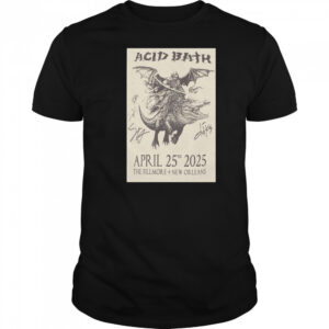 Acid Bath The Fillmore New Orleans April 25th 2025 Signed t-shirt
