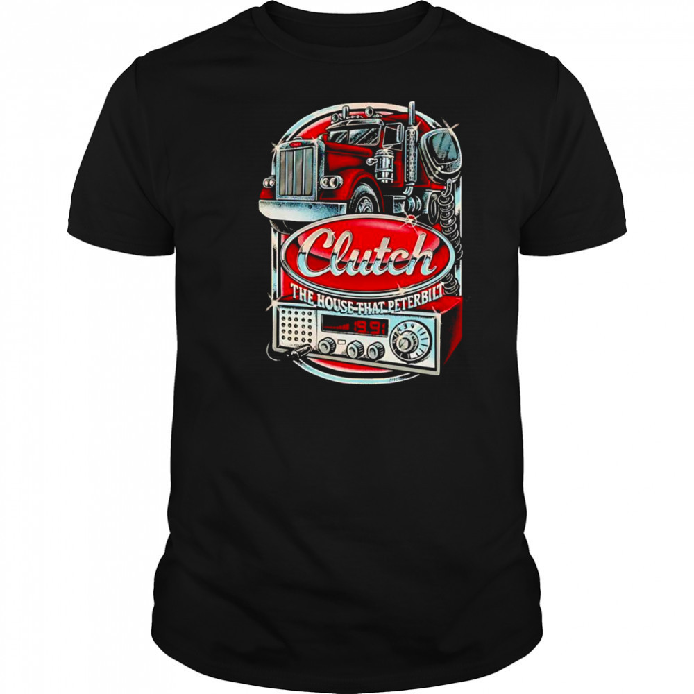 Clutch The House That Peterbilt shirt
