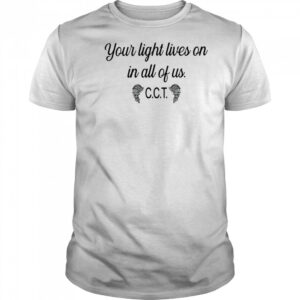 Coral Terpening Your Light Lives On In All Of Us CCT t-shirt