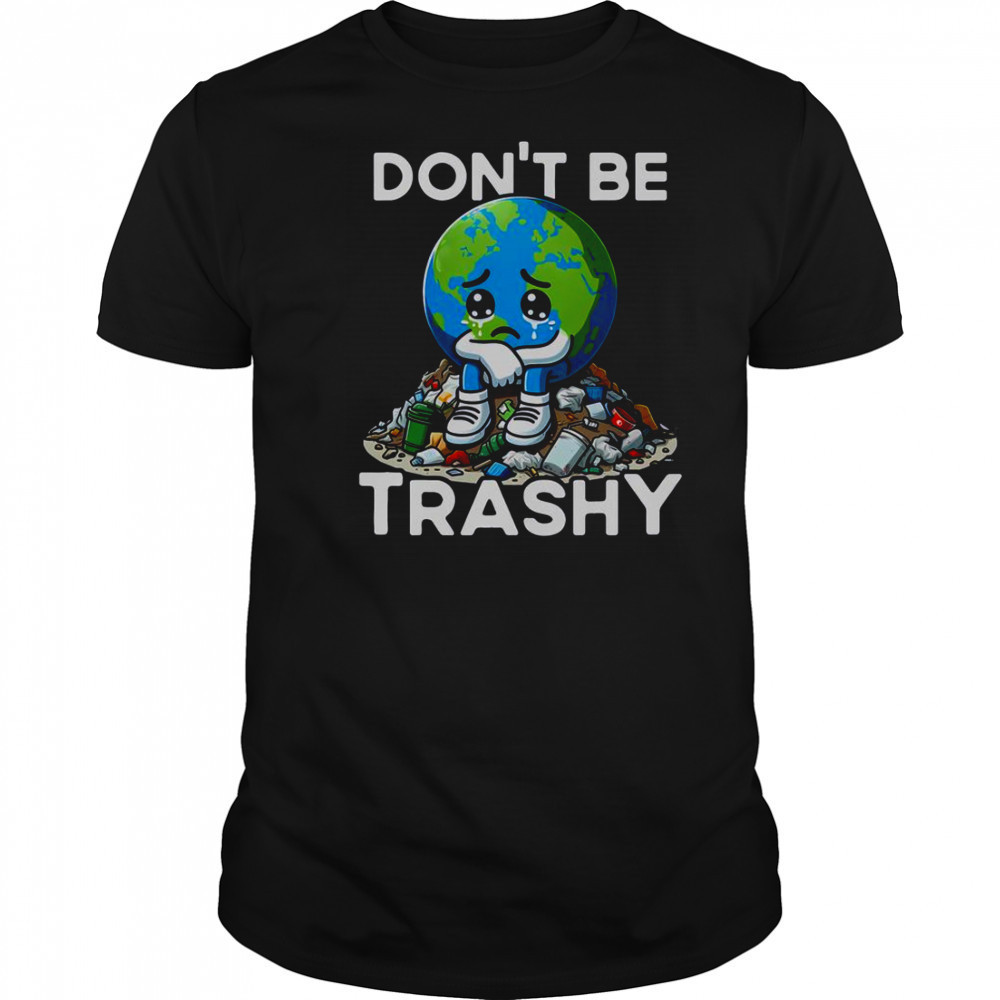 Don’t Be Trashy Recycle Earth T-Shirt