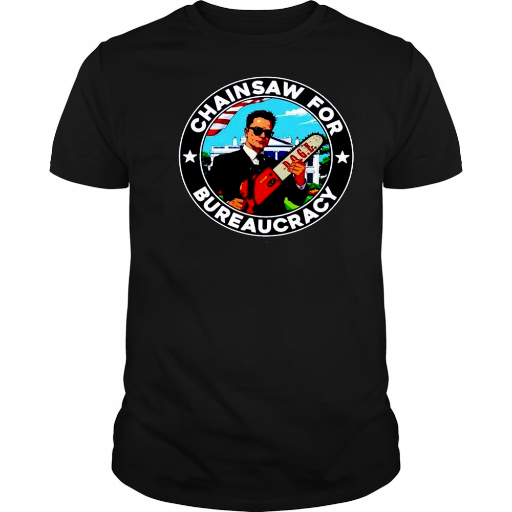 Elon Musk chainsaw bureaucracy doge shirt