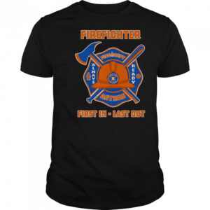 Firefighter First In Last Out Houston Astros T-Shirt