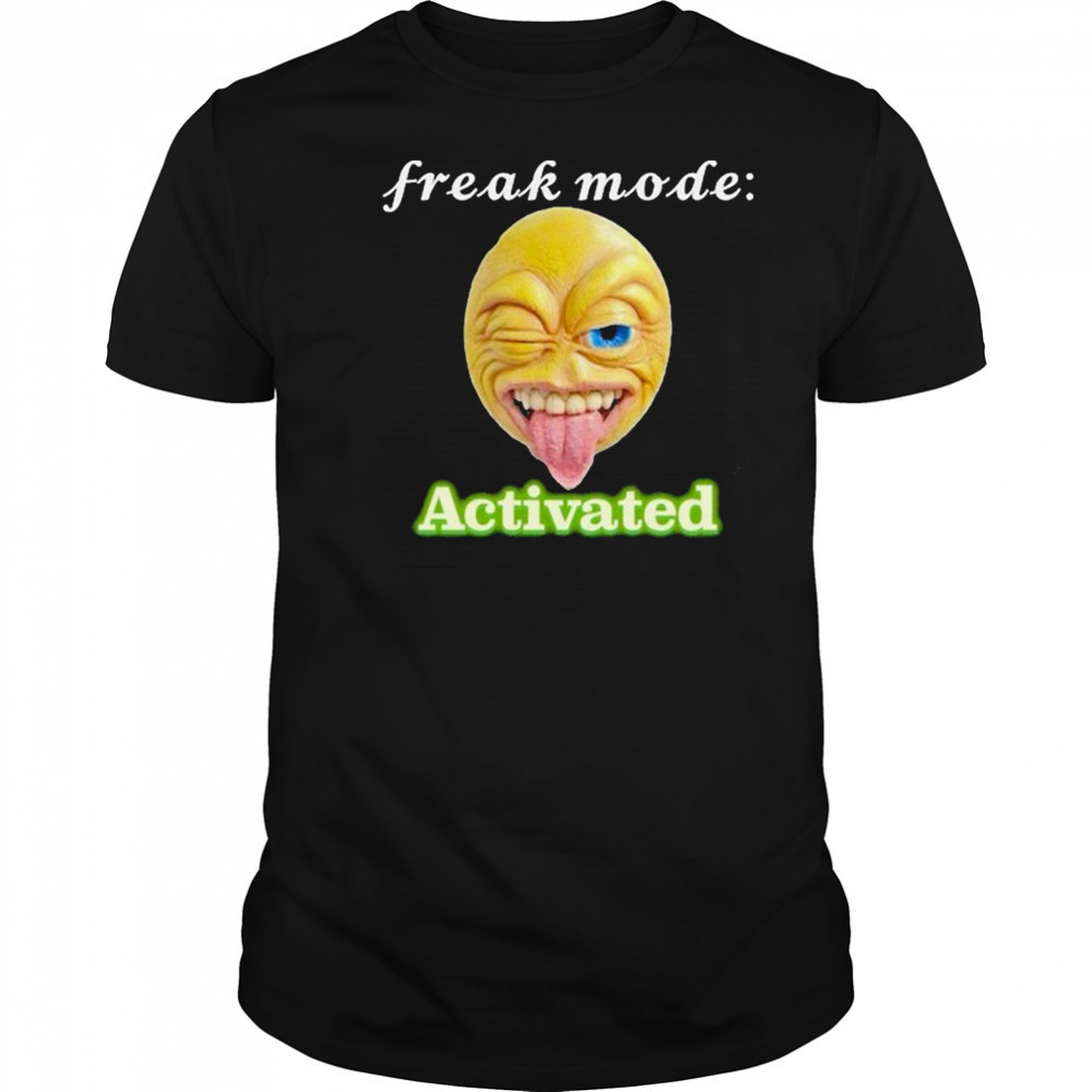 Freak mode Activated T-shirt