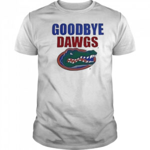 Goodbye Dawgs Florida Gators shirt