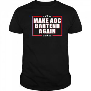 Make Aoc Bartend Again T-shirt