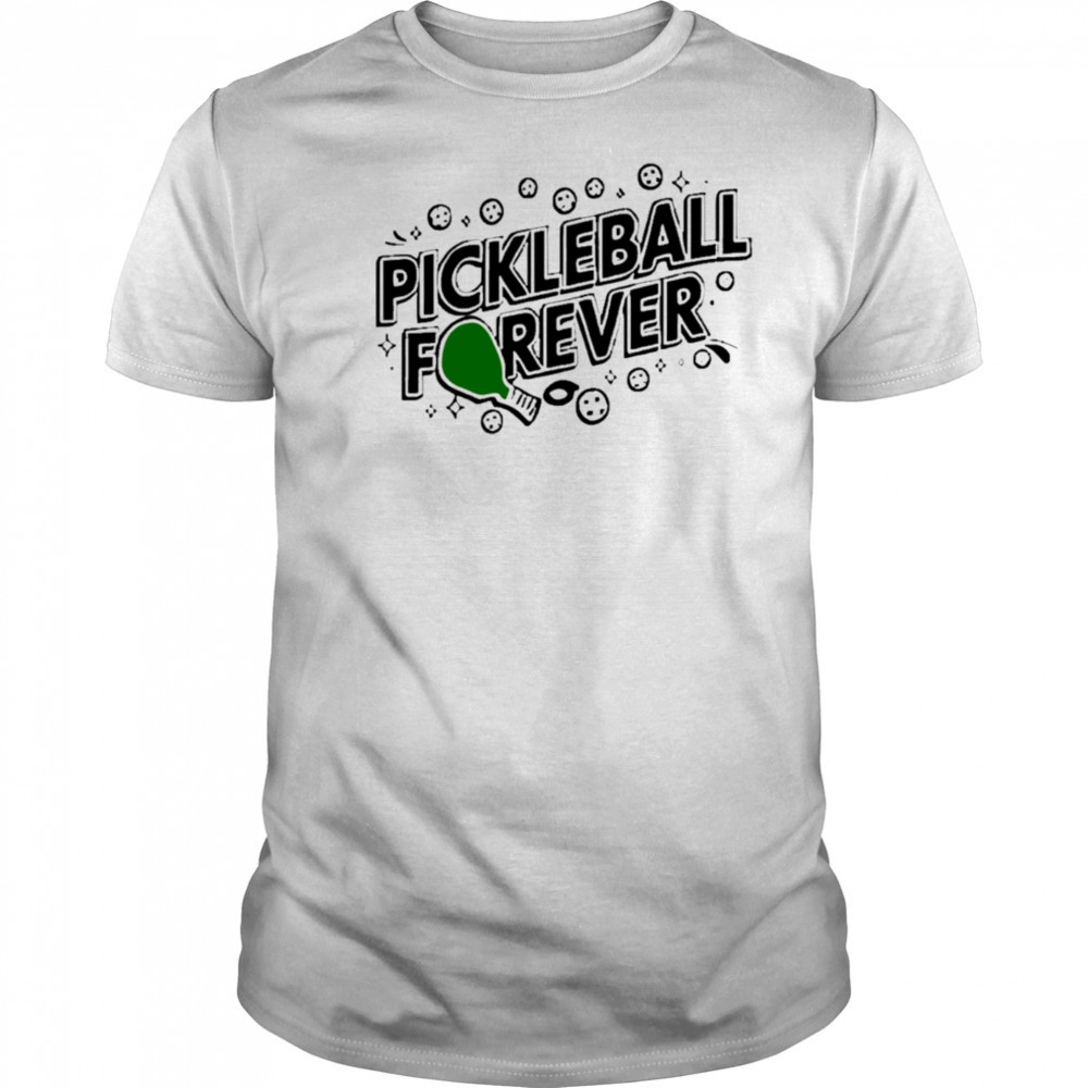 Pickleball Forever shirt