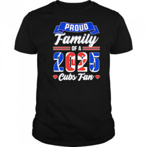 Proud family of a 2025 Cubs fan shirt