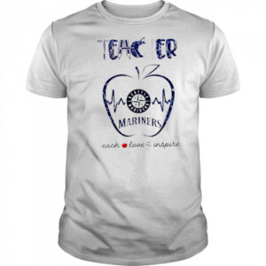 Seattle Mariners teacher teach love inspire 2025 shirt