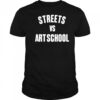 Streets vs art school shirt