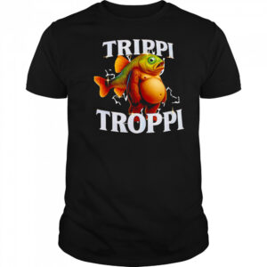 TrippI troppI italian brainrot shirt
