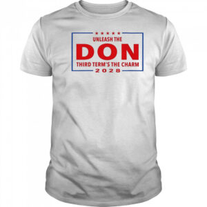 Unleash the Don Third Term’s the Charm 2028 Shirt