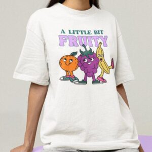 A Little Bit Fruity T-Shirt