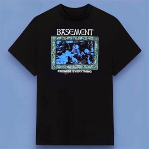 Basement Promise Everything Shirt