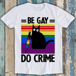 Black Knife Cat Be Gay Do Crime Lgbt Pride Proud Lesbian T Shirt
